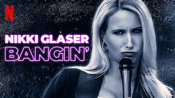 Nikki Glaser: Bangin’ (2019)